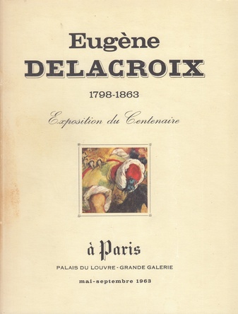 Eugene Delacroix. Konvolut von 2 Titeln: 1) dessins. xxxe exposition du cabinet des dessins. musee du louvre, paris,1963/ 2) 1798 - 1863. Exposition du Centenaire a Paris. Palais Du Louvre. mai - septembre 1963