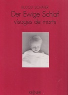 RUDOLF SCHÄFER. Der ewige Schlaf/ visages de morts