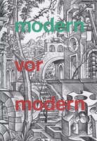 modern vormodern. Zeitgenössischer Bezug auf ferne Epochen