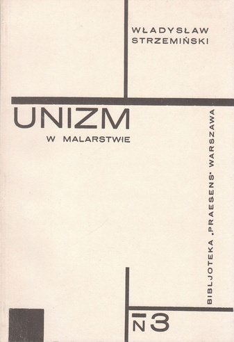Wladyslaw Strzeminski. Unizm W Malarstwie. Bibliotheka 'Praesens' Warszawa No 3 [Reprint]