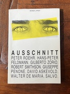 WERNER LIPPERT: AUSSCHNITT. PETER ROEHR. HANS-PETER FELDMANN. GILBERTO ZORIO. ROBERT SMITHSON. GUISEPPE PENONE. DAVID ASKEVOLD. WALTER DE MARIA. SALVO