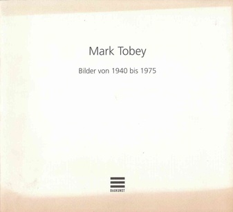 Mark Tobey. Bilder von 1940 bis 1975