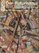 Der Futurismus. Manifeste und Dokumente einer künstlerischen Revolution 1909-1918