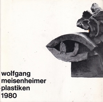 wolfgang meisenheimer. plastiken 1980