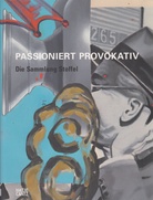 PASSIONIERT PROVOKATIV. Die Sammlung Stoffel