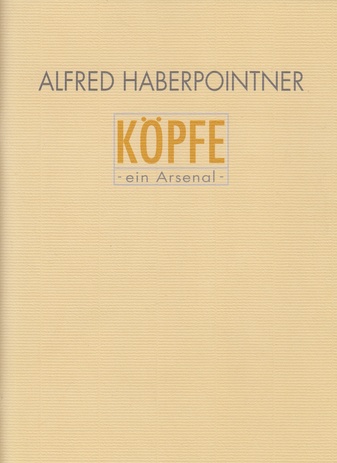 ALFRED HABERPOINTNER. KÖPFE-ein Arsenal