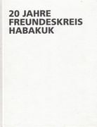 20 Jahre Freundeskreis Habakuk. Anne Pöhlmann. Gesammelte Zufälle/ Collected Coincidences // Owen Gump. gestern die Stadt von Morgen/ The City of Tomorrow, Yesterday