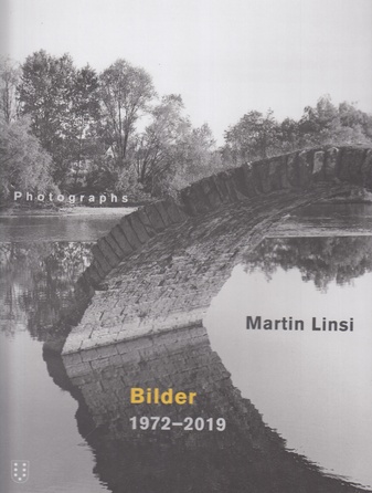 Martin Linsi. Bilder 1972 - 2019. PHOTOGRAPHS