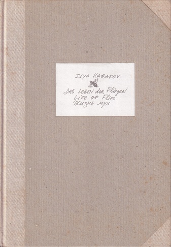 ILYA KABAKOV. DAS LEBEN DER FLIEGEN/ LIFE OF FLIES/