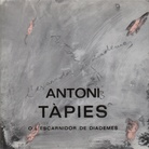 Antoni Tàpies o l'Escarnidor de Diademes