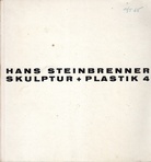 HANS STEINBRENNER. SKULPTUR + PLASTIK 4