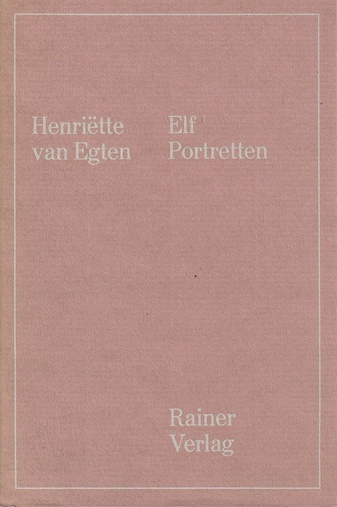Henriette van Egten. Elf Portretten 1984-85 [signiert/ signed]
