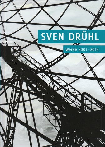 Sven Drühl. Werke 2001-2013