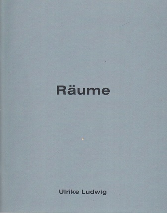 Ulrike Ludwig. RÄUME [UMBAUTER RAUM]