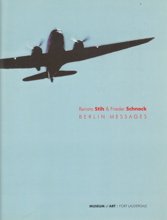 Renatha Stih & Frieder Schnock. BERLIN MESSAGES
