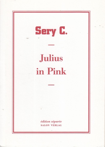 Sery C.. Julius in Pink. edition separee # 13