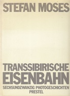 Transsibirische Eisenbahn. Sechsundzwanzig Photogeschichten. Stefan Moses