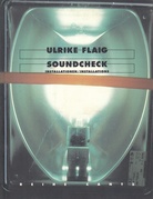 ULRIKE FLAIG. SOUNDCHECK. Installationen/ Installations