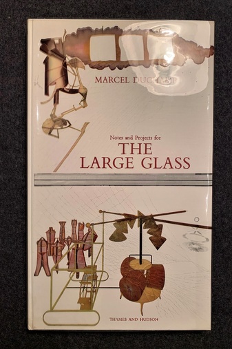 MARCEL DUCHAMP. Notes and Projects for THE LARGE GLASS