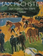 MAX PECHSTEIN. Sein malerisches Werk