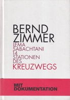 BERND ZIMMER. LEMA SABACHTANI. 14 STATIONEN DES KREUZWEGS
