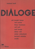 HARTMUT KRAFT: DIALOGE mit Joseph Beuys, Rolf Escher, Klaus Fussmann, Rolf Iseli, Axel Knopp, Dieter Roth, Reiner Ruthenbeck, Bernard Schultze, Ursula. 