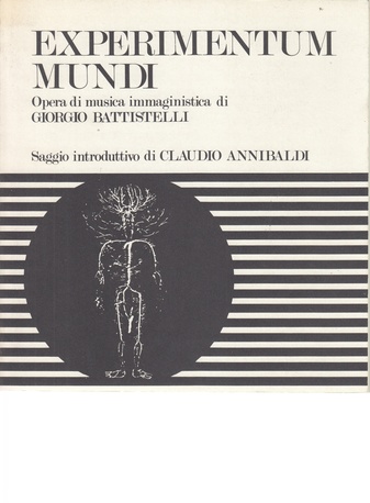 EXPERIMENTUM MUNDI. Opera di musica immaginistica di GIORGIO BATTISTELLI