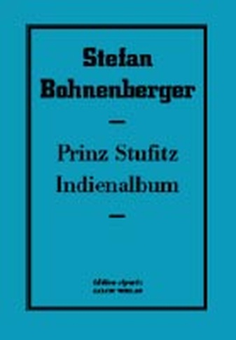 Stefan Bohnenberger. Prinz Stufitz/ Mein Indienalbum. edition separee. No. 32. Vorzugsausgabe/ collector's edition