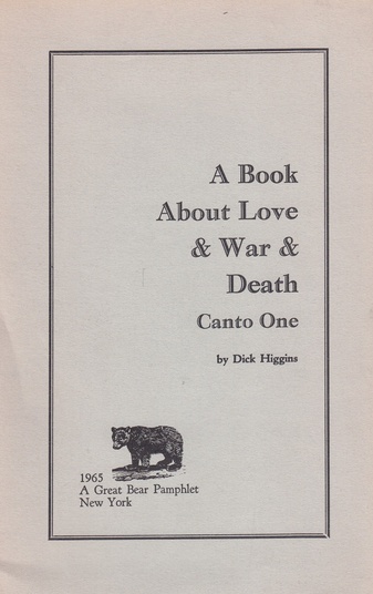 A Book About Love & War & Death. Canto One. by Dick Higgins. A Great Bear Pamphlet # 2
