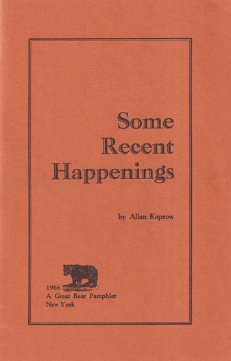 Some Recent Happenings by Allan Kaprow. A Great Bear Pamphlet # 7