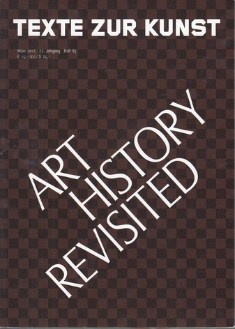 TEXTE ZUR KUNST. 22. Jahrgang, Heft 85. ART HISTORY REVISITED