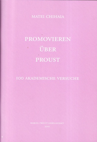 MATEI CHIHAIA: PROMOVIEREN ÜBER PROUST. 100 AKADEMISCHE VERSUCHE
