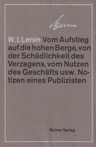 W. I. Lenin. Vom Aufstieg auf die hohen Berge, von der Schädlichkeit des Verzagens, vom Nutzen des Geschäfts usw. Notizen eines Publizisten mit einem Portrait Lenins und 8 Bildern von Jan Voss