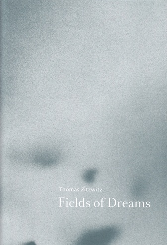 Thomas Zitzwitz. Fields of Dreams