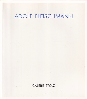 Adolf Fleischmann. Hommage zum 100. Geburtstag/ Hommage on the Ocassion of 100th Anniversary.
