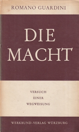 ROMANO GUARDINI: DIE MACHT. VERSUCH EINER WEGWEISUNG