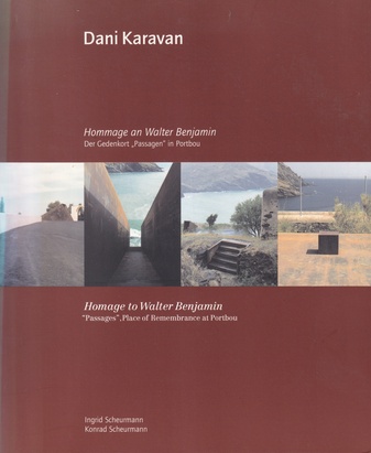 Dani Karavan. Hommage an Walter Benjamin. Der Gedenkort 'Passagen' in Portbou/ Hommage to Walter Benjamin. 'Passages', Place of Remembrance at Portbou