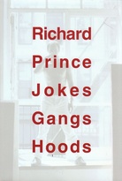Richard Prince. Jokes - Gangs - Hoods