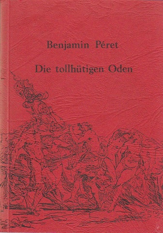 Benjamin Peret. Die tollhütigen Oden/ Die tollwütigen Hoden. mit Illustrationen von Yves Tanguy