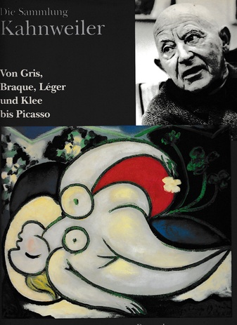 Die Sammlung Kahnweiler. Von Gris, Braque, Léger und Klee bis Picasso.