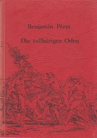 Benjamin Peret. Die tollhütigen Oden/ Die tollwütigen Hoden. mit Illustrationen von Yves Tanguy