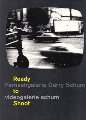 Ready to Shoot. Fernsehgalerie Gerry Schum/ videogalerie schum