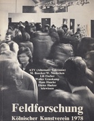 Feldforschung. Kölnischer Kunstverein, 22. April bis 28. Mai 1978