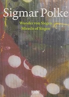 Sigmar Polke: Wunder von Siegen. Die Linsenbilder/ Miracle of Siegen. The lens Paintings