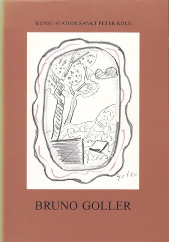 Bruno Goller. Kunst-Station Sankt Peter Köln, Ausstellung vom 13.5.-9.7.1995