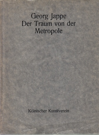 Der Traum von der Metropole. Vom Happening zum Kunstmarkt - Kölns goldene sechziger Jahre von Georg Jappe