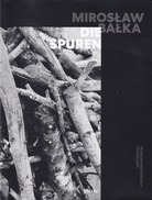 MIROSLAV BALKA. DIE SPUREN