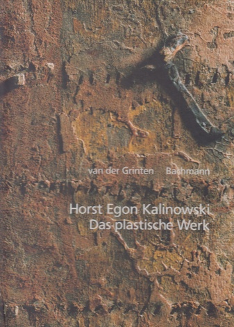 Horst Egon Kalinowski. Das plastische Werk. Werkverzeichnis 1960 - 1997