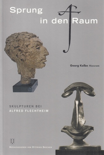 Sprung in den Raum. Skulpturen bei Alfred Flechtheim