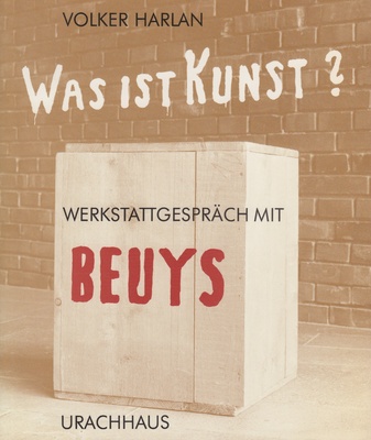 Volker Harlan: Was ist Kunst? -  Werkstattgespräch mit Beuys 